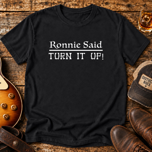 Ronnie Said Turn It Up - Tee